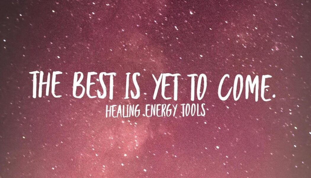 The Best is Yet to Come