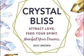 Crystal Bliss: Attract Love Feed Your Spirit Manifest Your Dreams