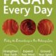 Pagan Every Day: Finding the Extraordinary in Our Ordinary Lives