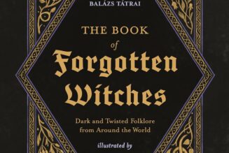 The Book of Forgotten Witches: Dark & Twisted Folklore & Stories from Around the World