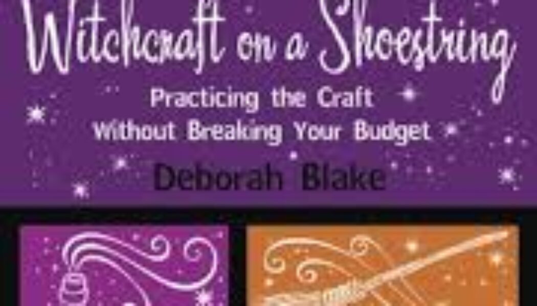 Witchcraft on a Shoestring: Practicing the Craft Without Breaking Your Budget