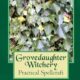 Grovedaughter Witchery: Practical Spellcraft