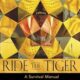Ride the Tiger: A Survival Manual for the Aristocrats of the Soul