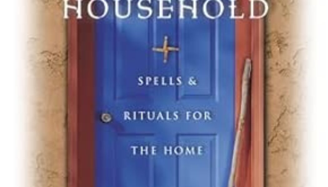 The Magical Household: Spells & Rituals for the Home