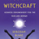 Modern Witchcraft Goddess Empowerment for the Kick Ass Woman